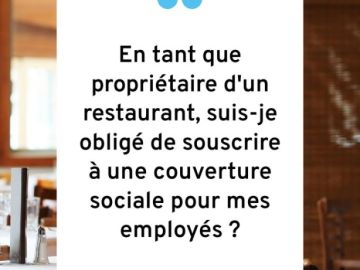 En tant que propriétaire d'un restaurant, suis-je obligé de souscrire à une couverture sociale pour mes employés ?

Oui, en tant qu'employeur dans le secteur...