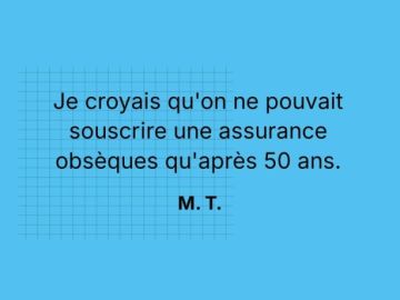 Beaucoup de personnes pensent qu'il est nécessaire d'attendre 50 ans pour souscrire une assurance obsèques. Cette idée reçue mérite d'être déconstruite.

En...